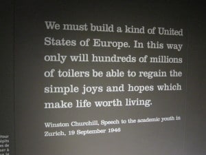Interesting sign inside the European Union museum in Brussels, Belgium. A “United States of Europe,” Mr. Churchill said.